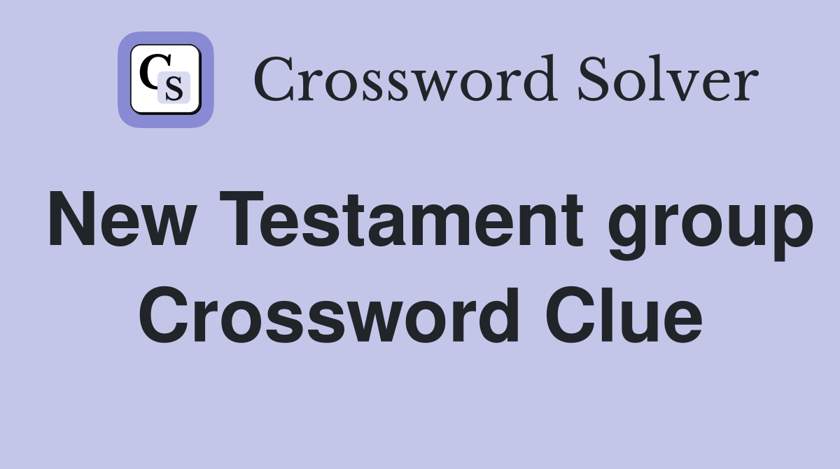 New Testament group Crossword Clue