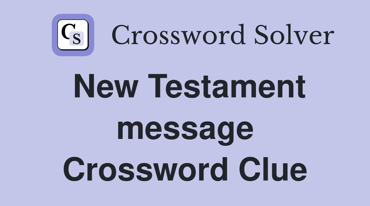 New Testament message Crossword Clue