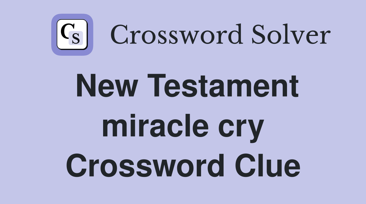 New Testament miracle cry Crossword Clue