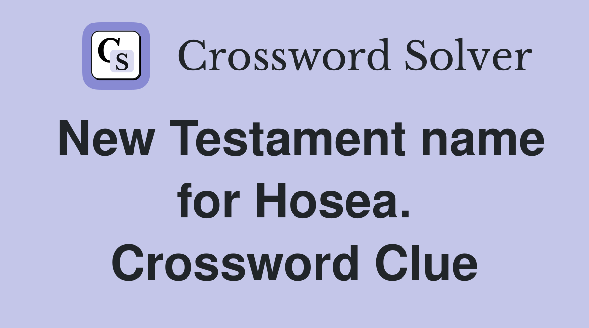 New Testament name for Hosea. Crossword Clue