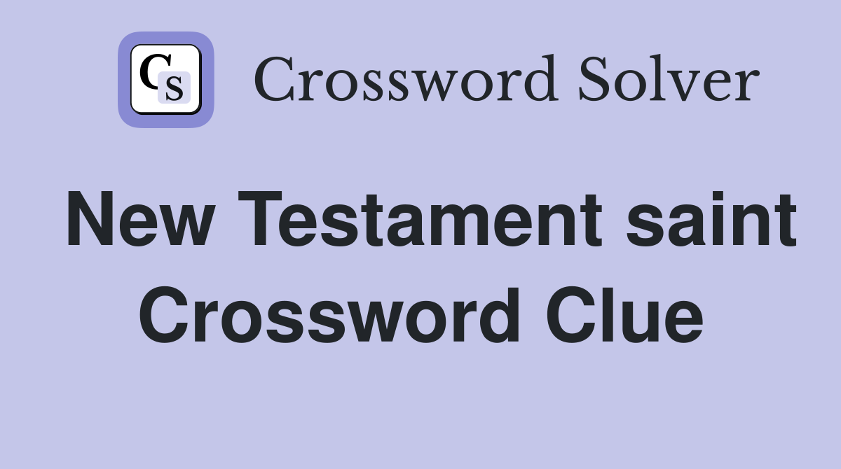 New Testament saint Crossword Clue