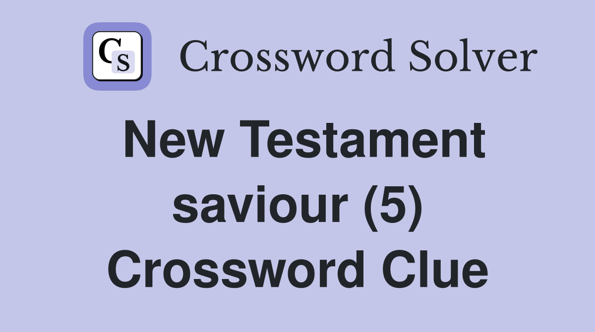 New Testament saviour (5) Crossword Clue