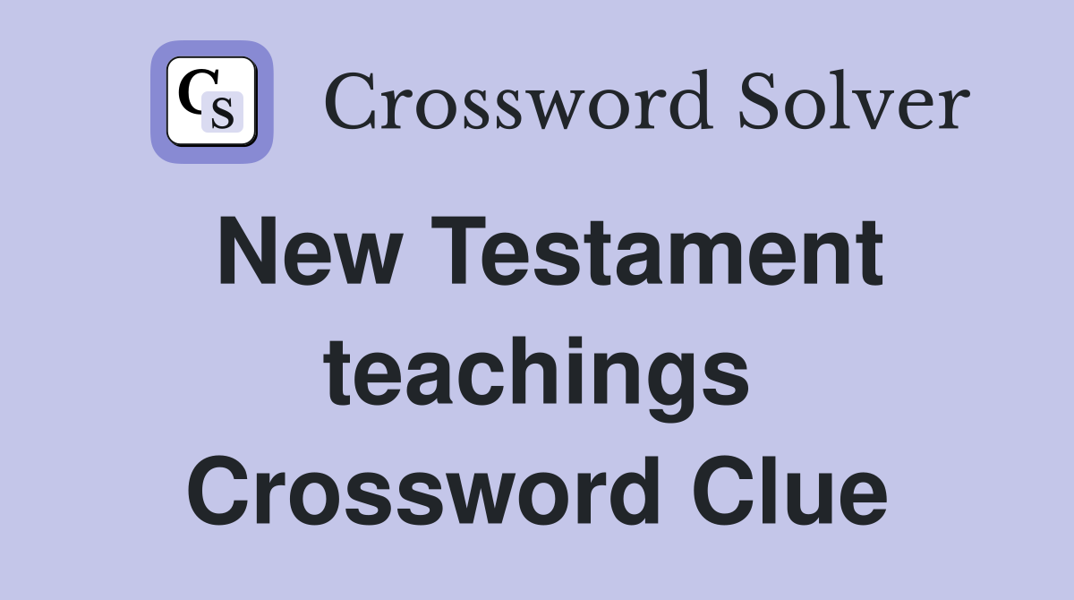 New Testament teachings Crossword Clue