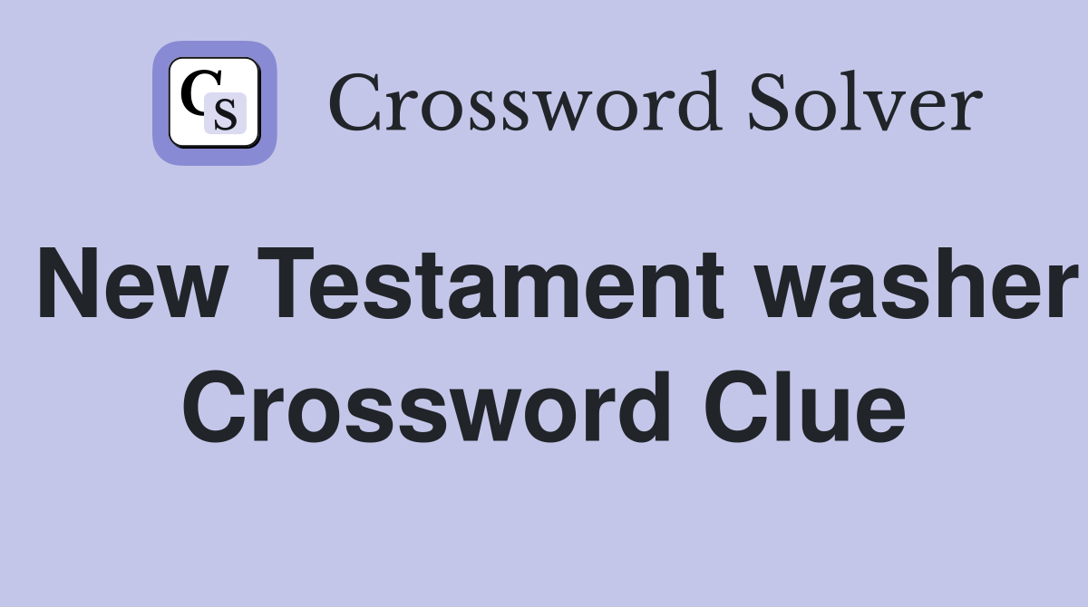 New Testament washer Crossword Clue
