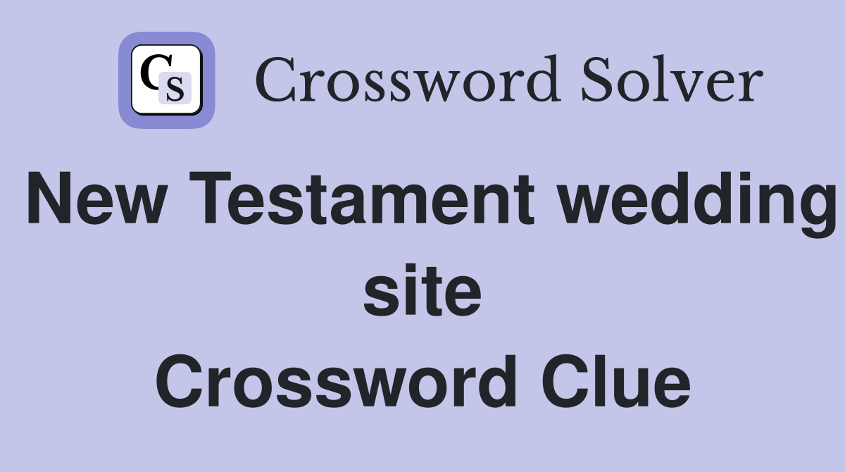 New Testament wedding site Crossword Clue