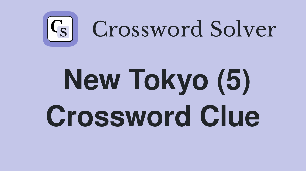 New Tokyo (5) Crossword Clue