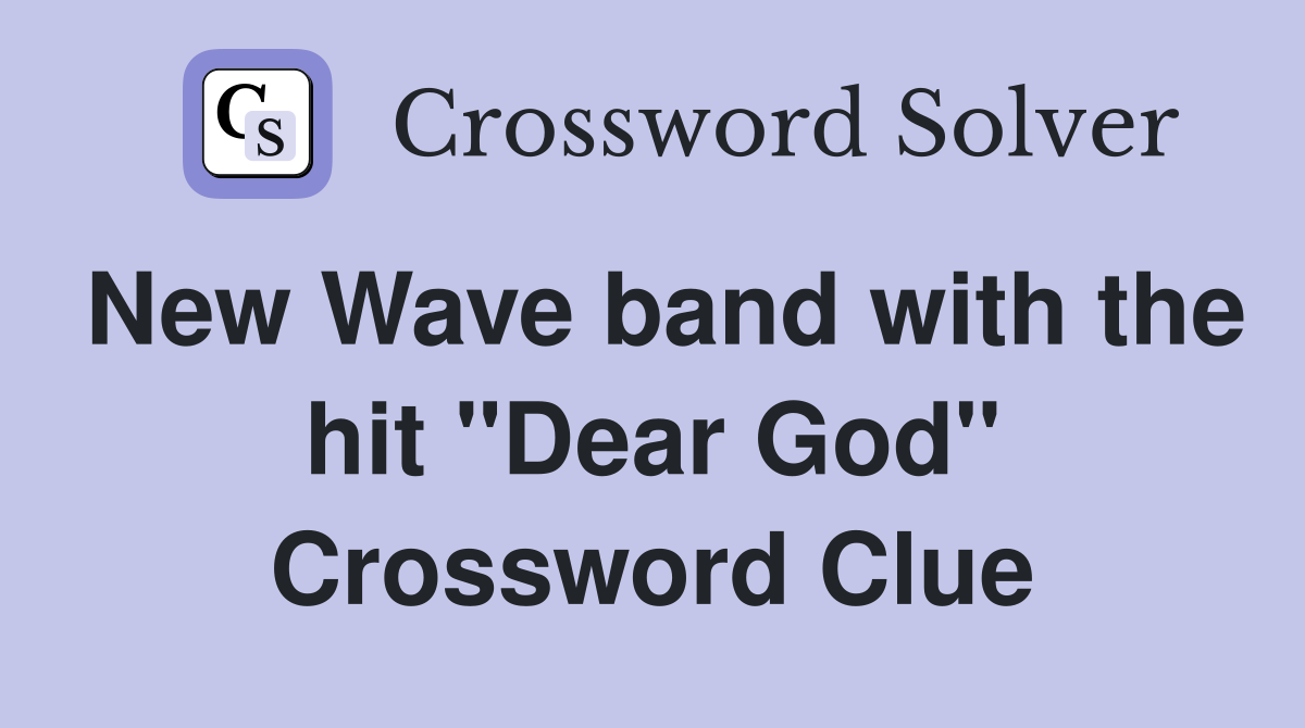 New Wave band with the hit "Dear God" Crossword Clue