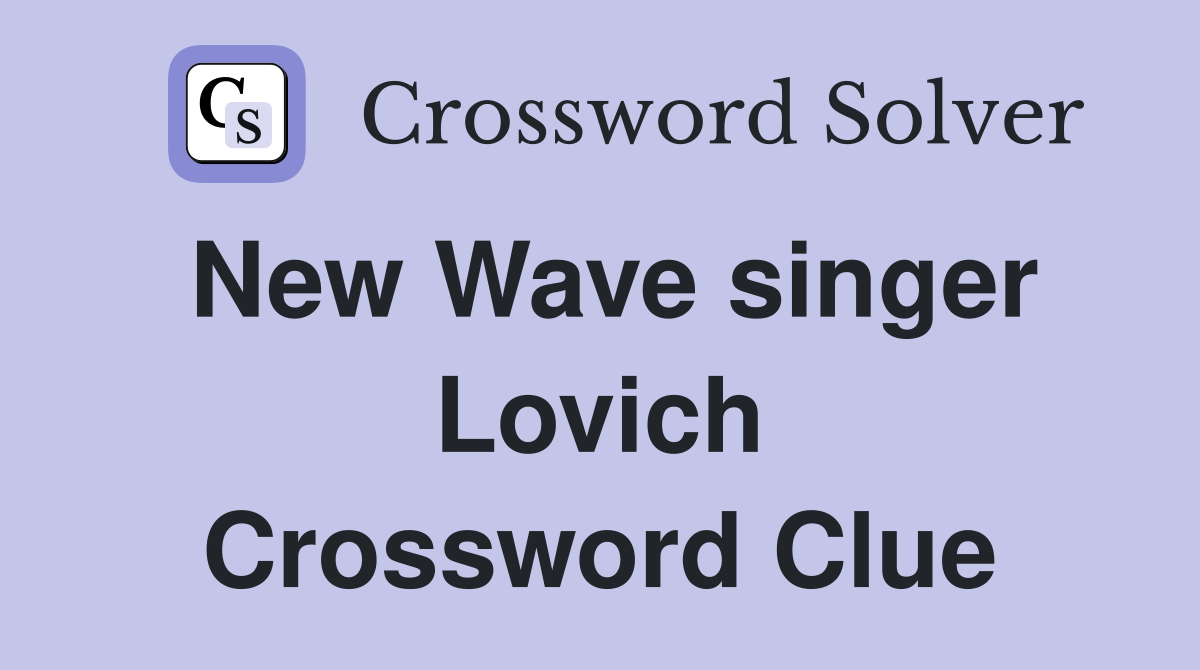 New Wave singer Lovich Crossword Clue