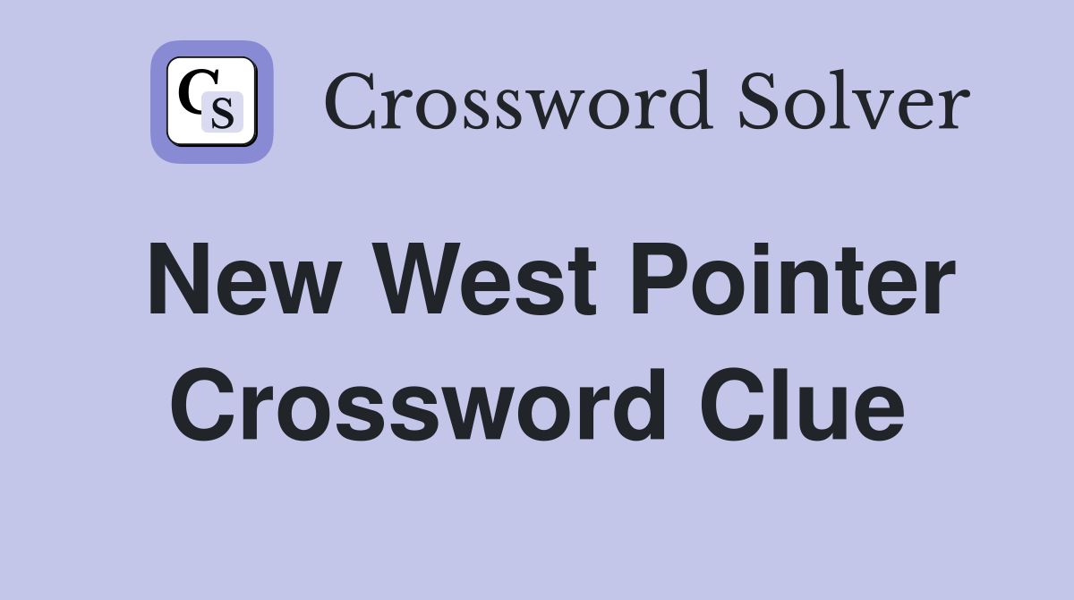 New West Pointer Crossword Clue