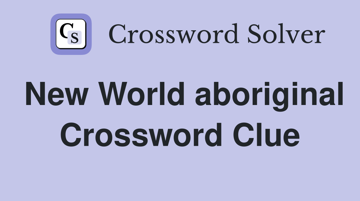 New World aboriginal Crossword Clue