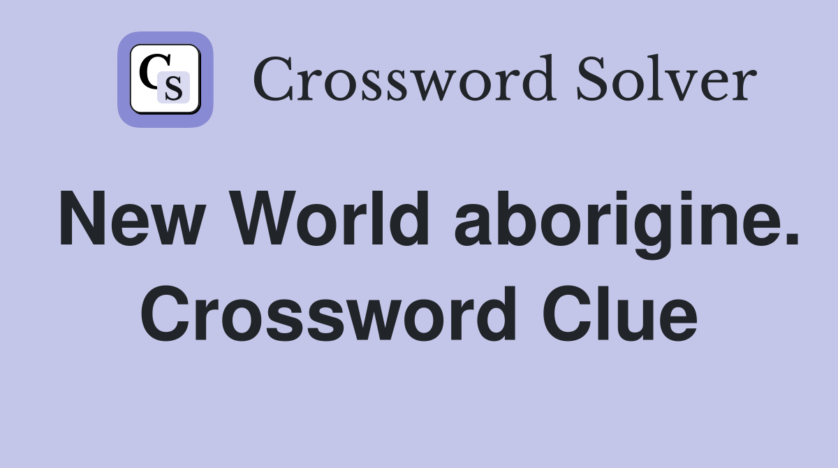 New World aborigine. Crossword Clue