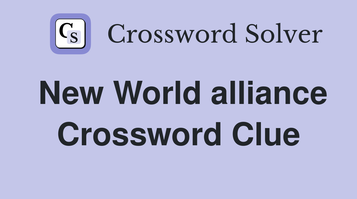 New World alliance Crossword Clue