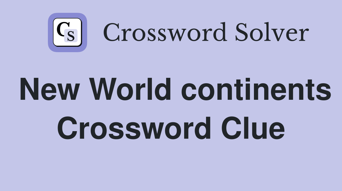 New World continents Crossword Clue