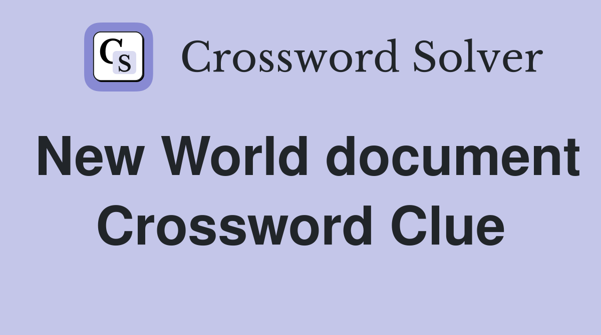 New World document Crossword Clue
