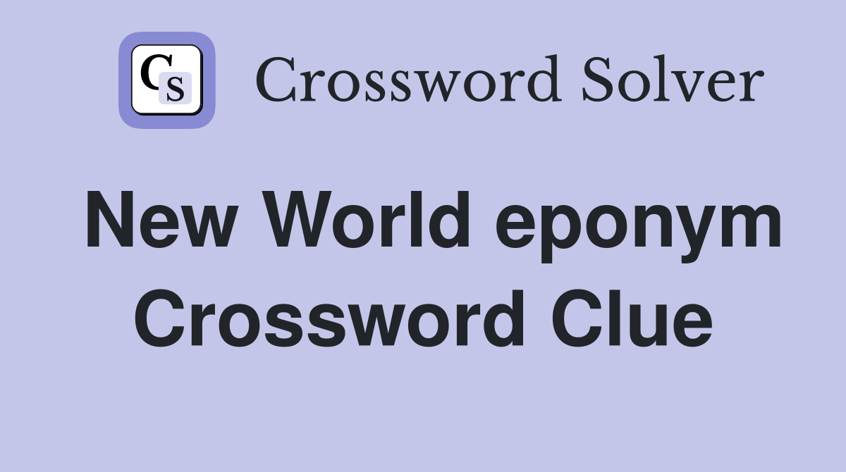 New World eponym Crossword Clue