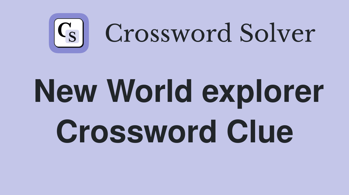 New World explorer Crossword Clue