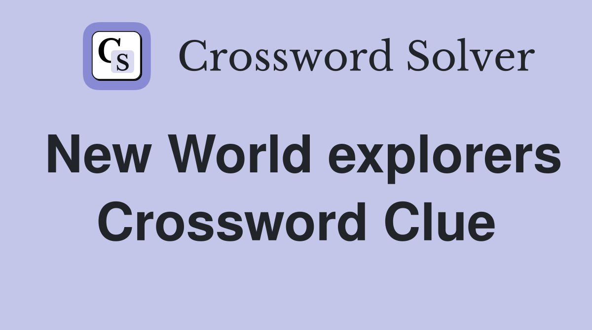 New World explorers Crossword Clue