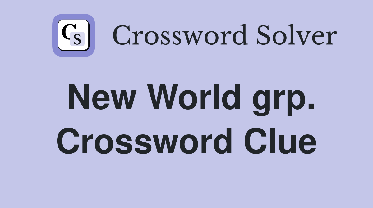 New World grp. Crossword Clue