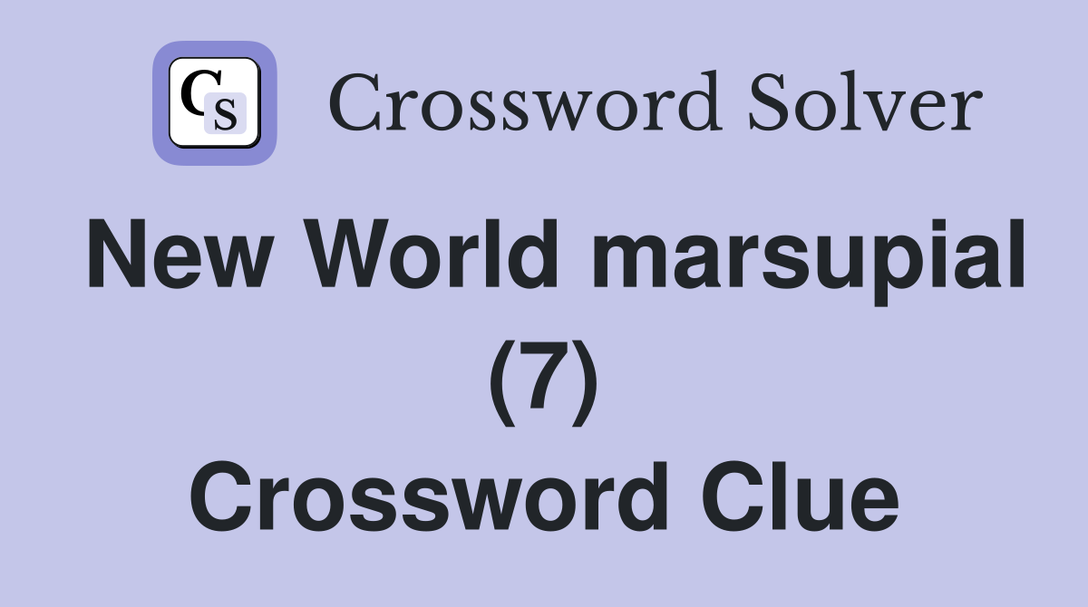 New World marsupial (7) Crossword Clue
