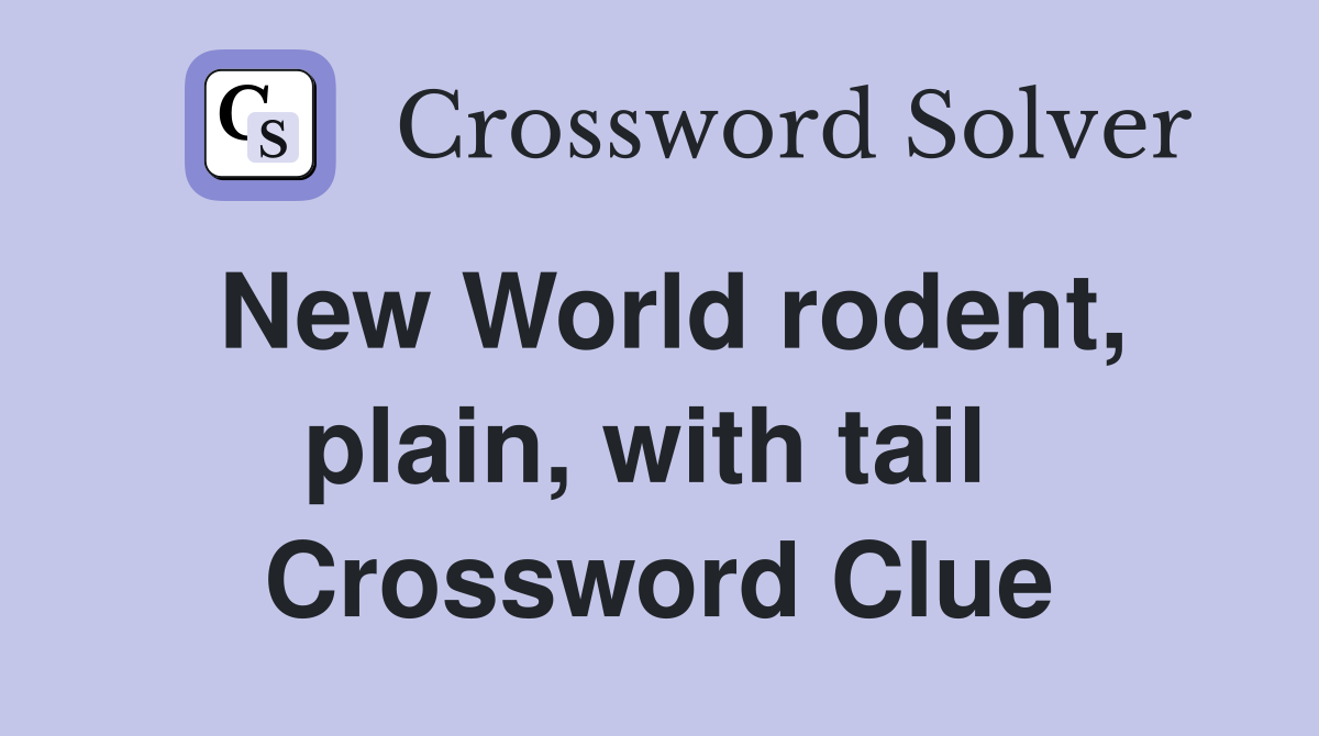 New World rodent, plain, with tail  Crossword Clue