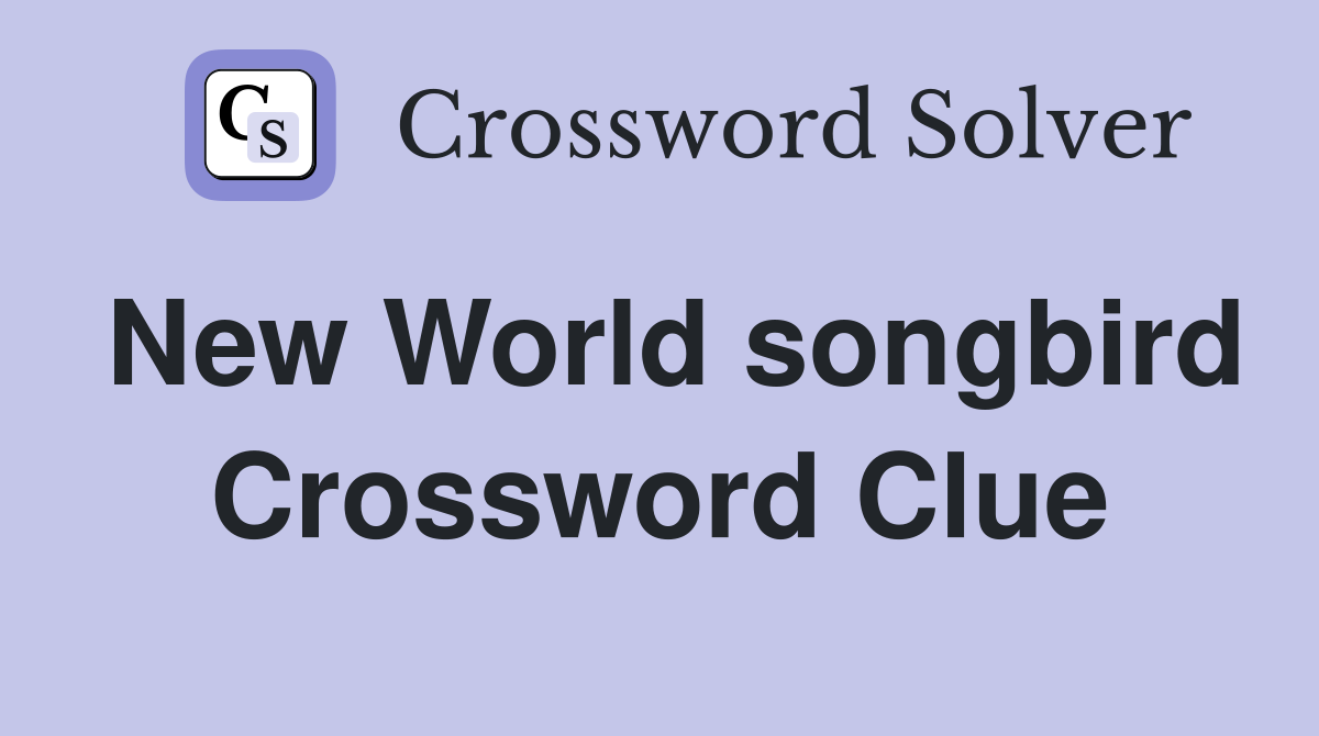 New World songbird Crossword Clue