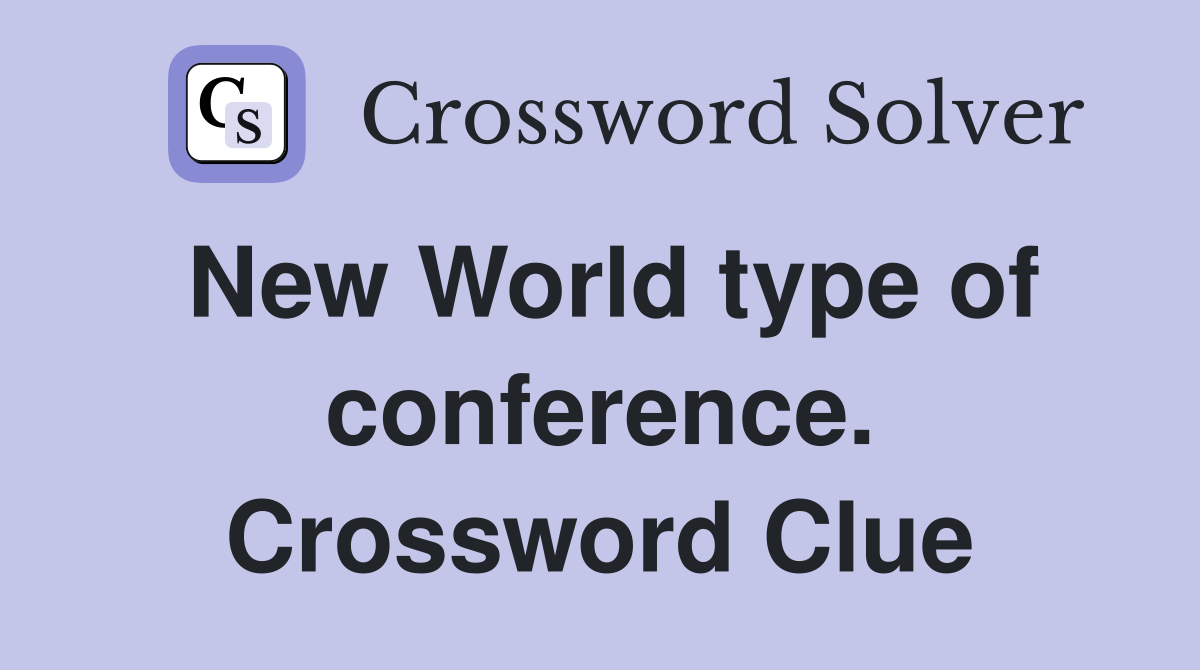 New World type of conference. Crossword Clue