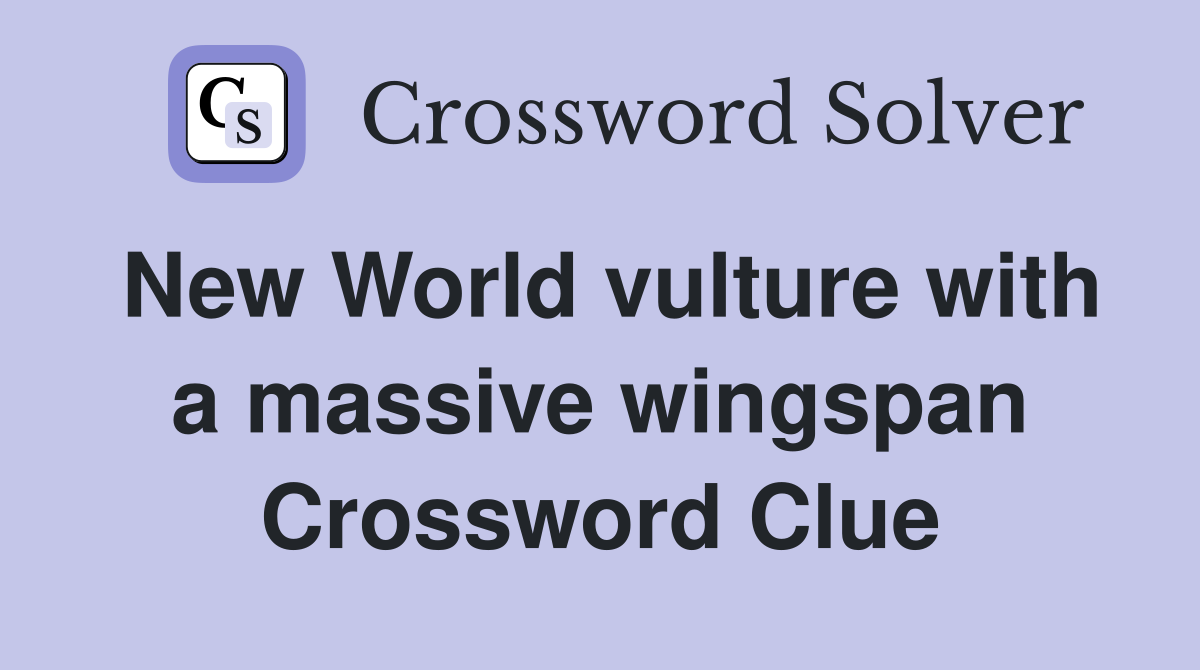 New World vulture with a massive wingspan Crossword Clue