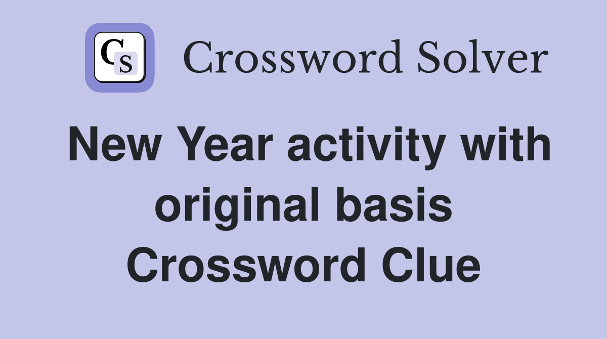 New Year activity with original basis Crossword Clue