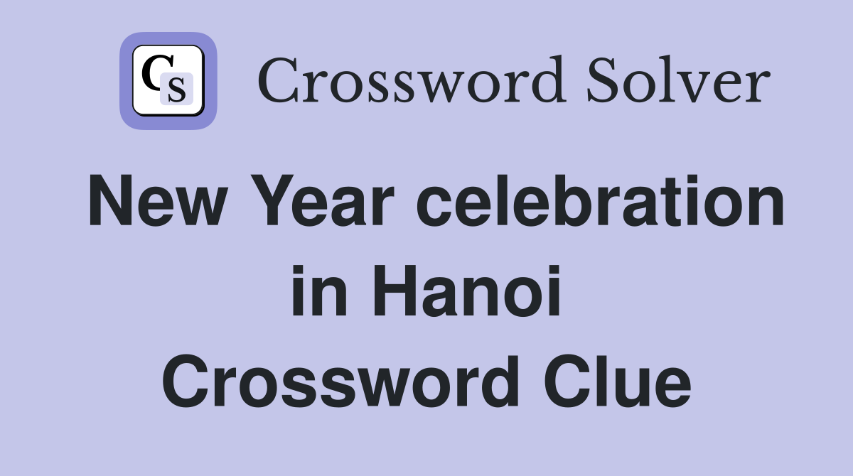 New Year celebration in Hanoi Crossword Clue