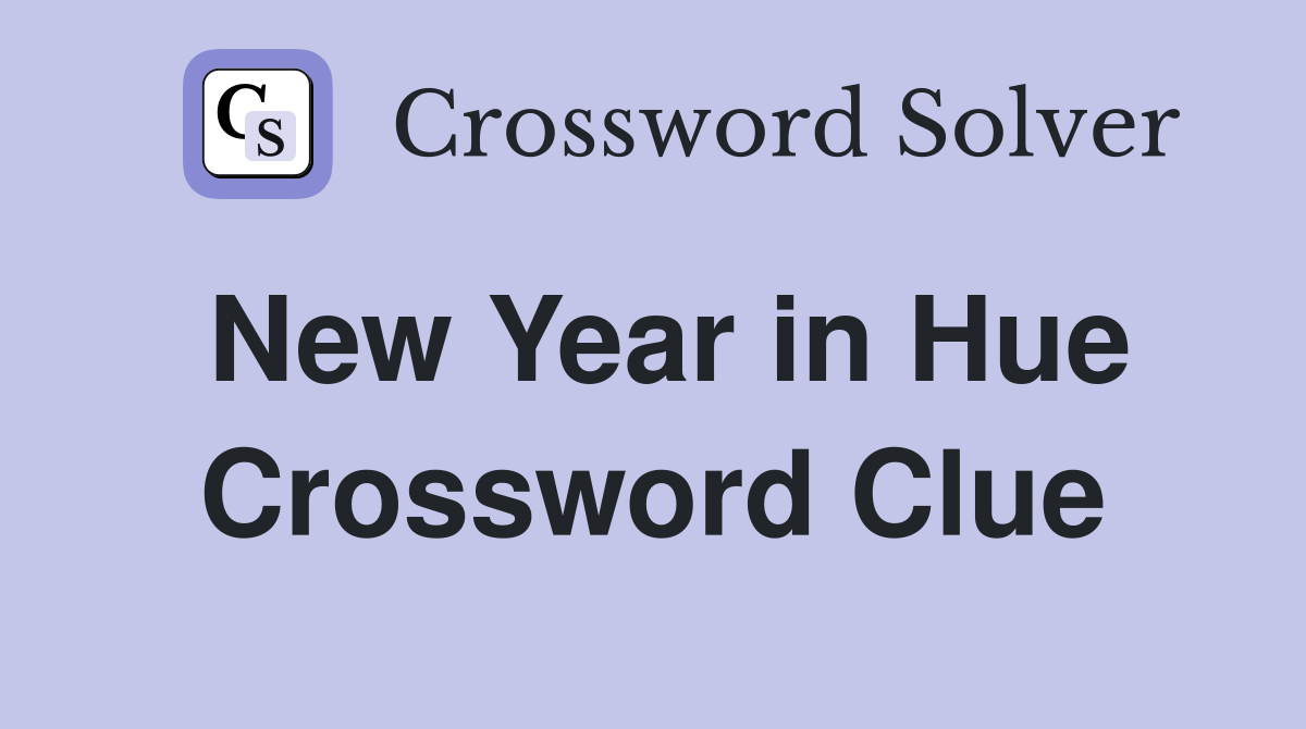 New Year in Hue Crossword Clue