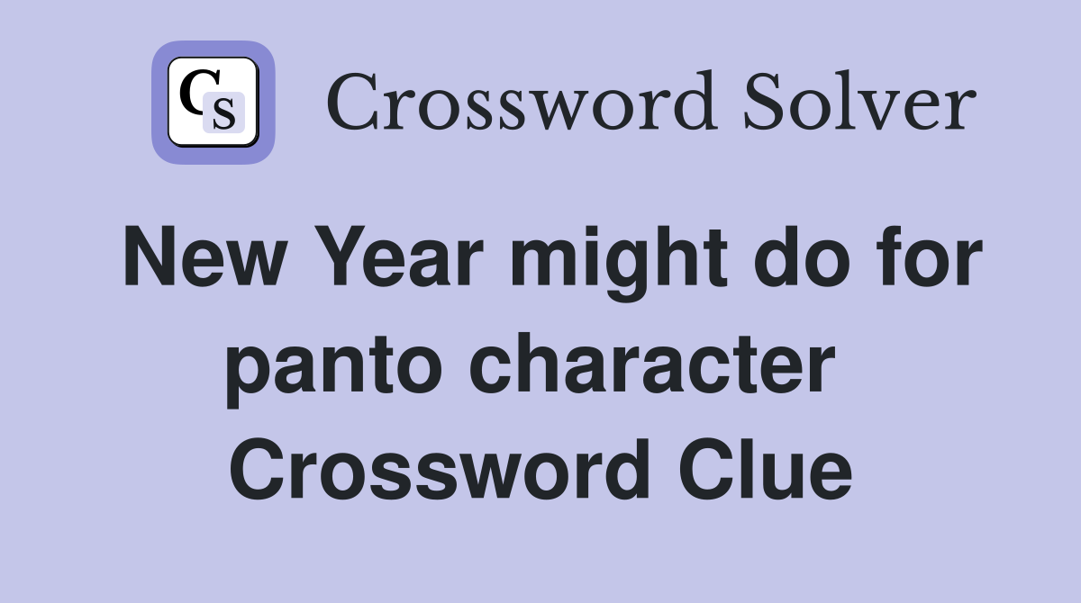 New Year might do for panto character  Crossword Clue