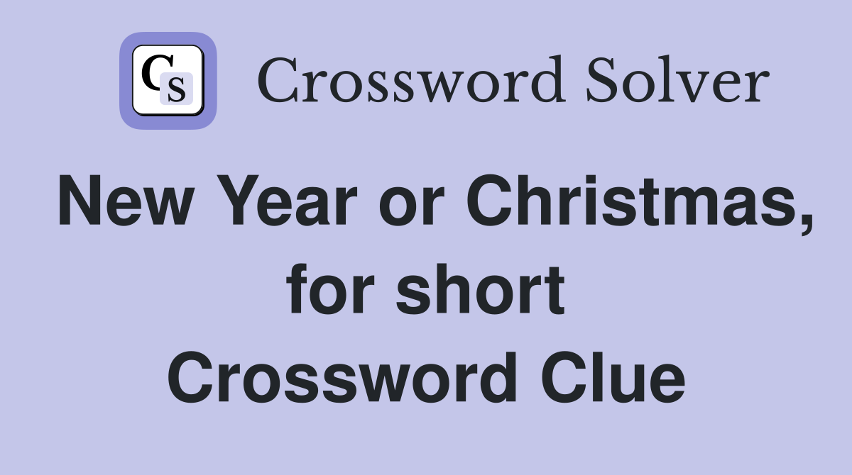 New Year or Christmas, for short Crossword Clue