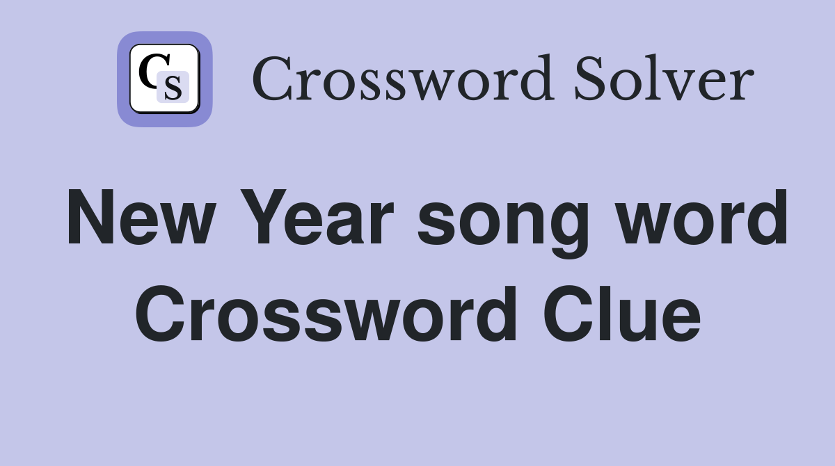 New Year song word Crossword Clue