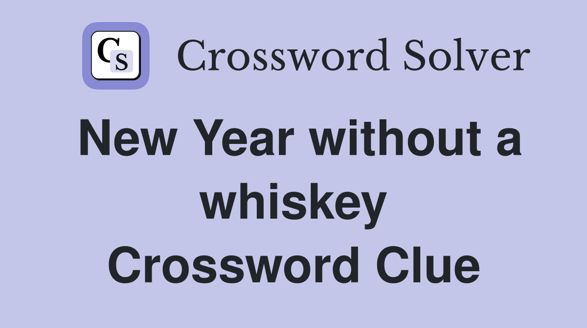 New Year without a whiskey Crossword Clue