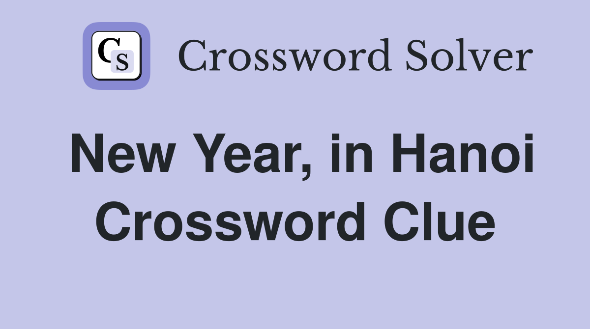 New Year, in Hanoi Crossword Clue