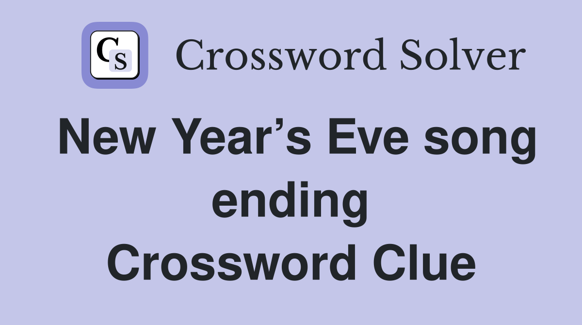 New Year’s Eve song ending Crossword Clue