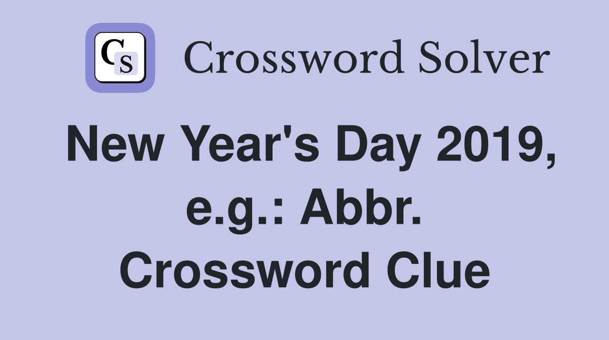New Year's Day 2019, e.g.: Abbr. Crossword Clue