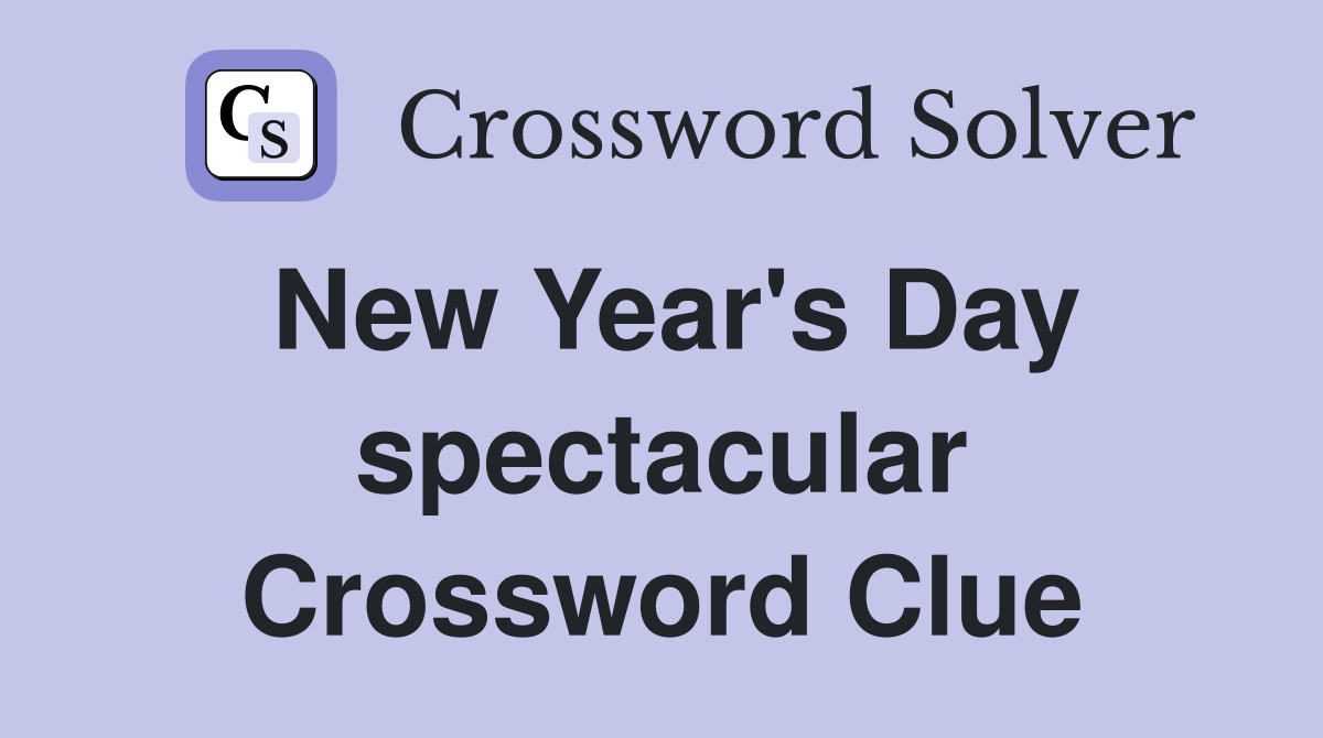 New Year's Day spectacular Crossword Clue