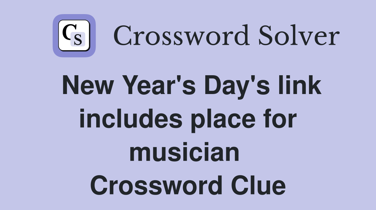 New Year's Day's link includes place for musician  Crossword Clue