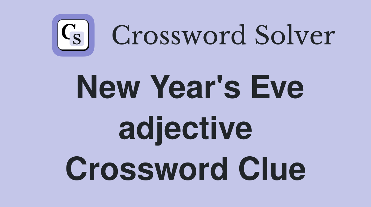 New Year's Eve adjective Crossword Clue