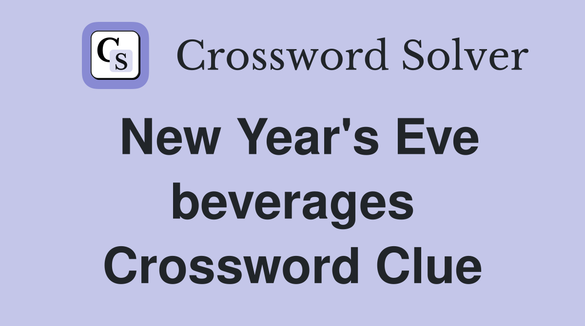 New Year's Eve beverages Crossword Clue