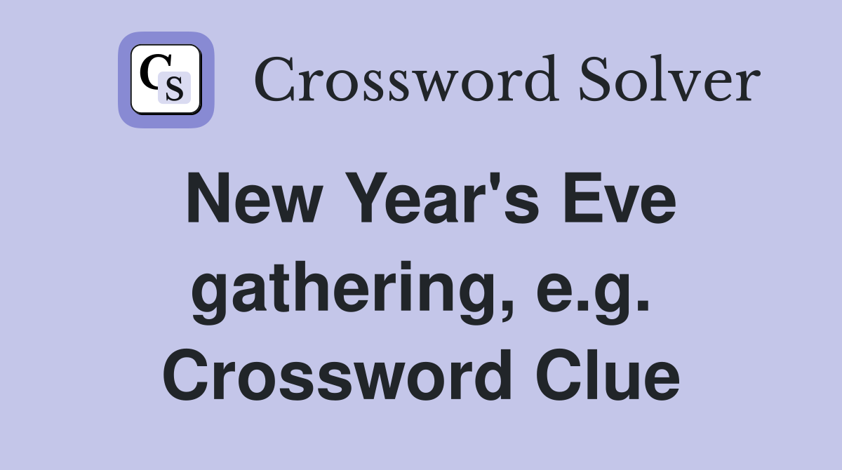 New Year's Eve gathering, e.g. Crossword Clue