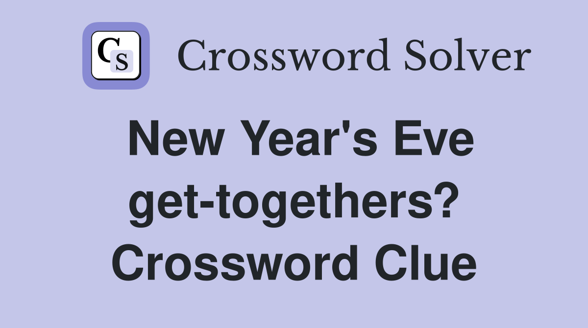 New Year's Eve get-togethers? Crossword Clue