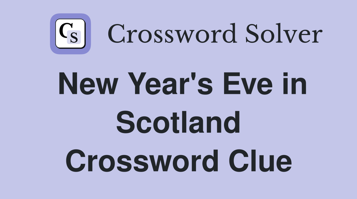New Year's Eve in Scotland Crossword Clue
