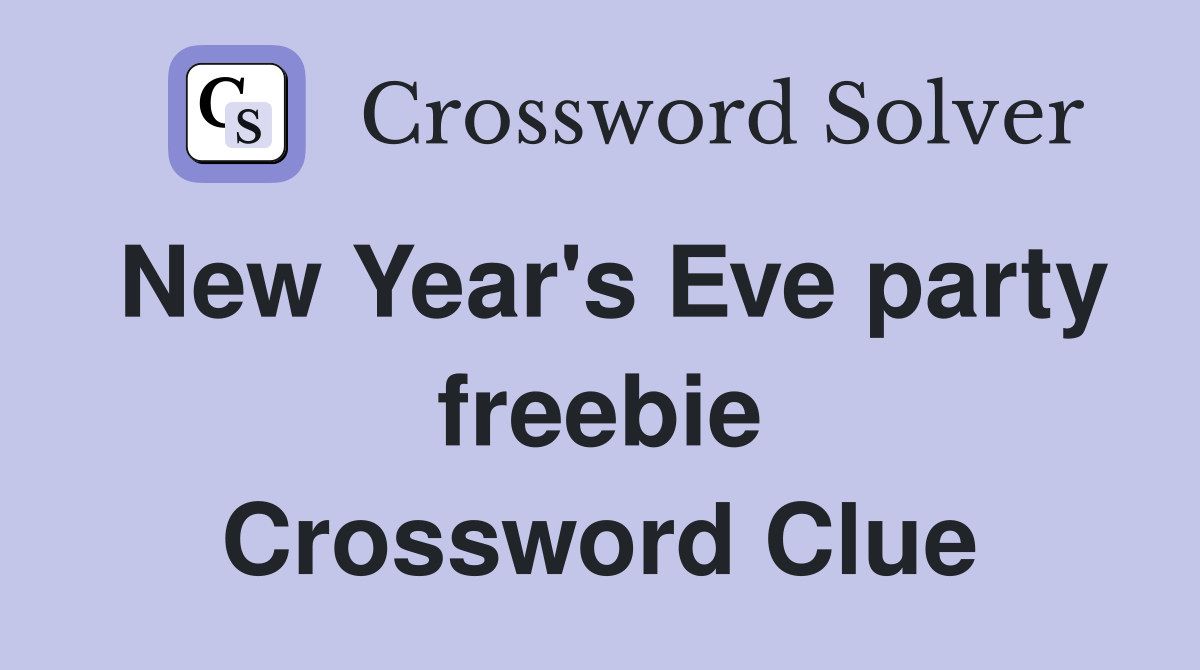 New Year's Eve party freebie Crossword Clue