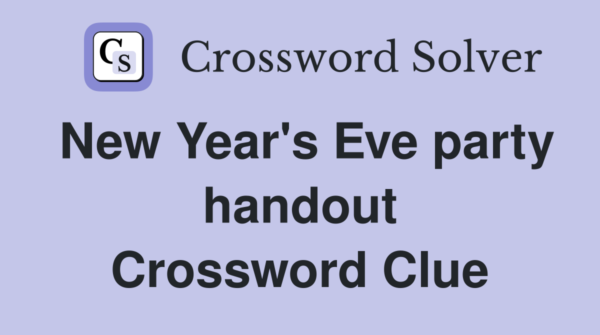 New Year's Eve party handout Crossword Clue