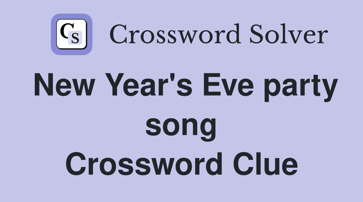 New Year's Eve party song Crossword Clue