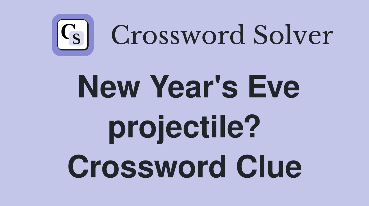 New Year's Eve projectile? Crossword Clue