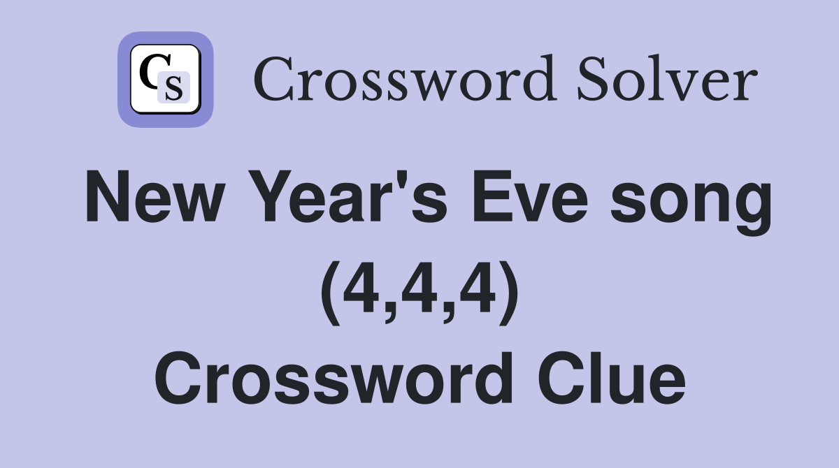 New Year's Eve song (4,4,4) Crossword Clue