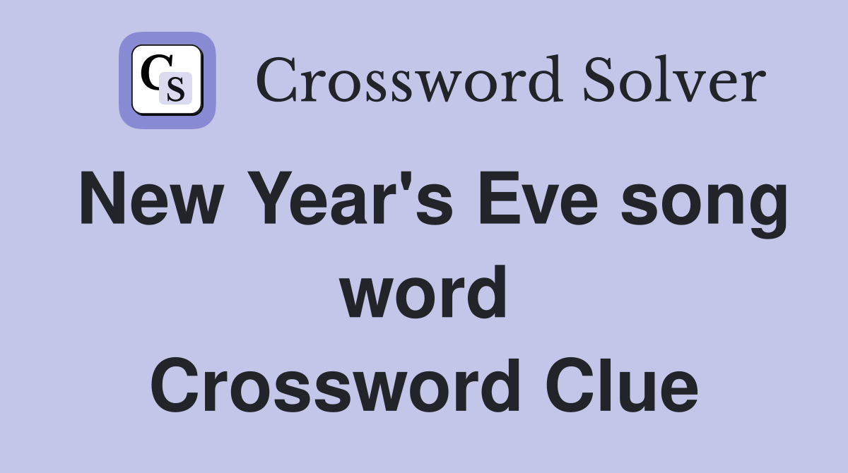 New Year's Eve song word Crossword Clue